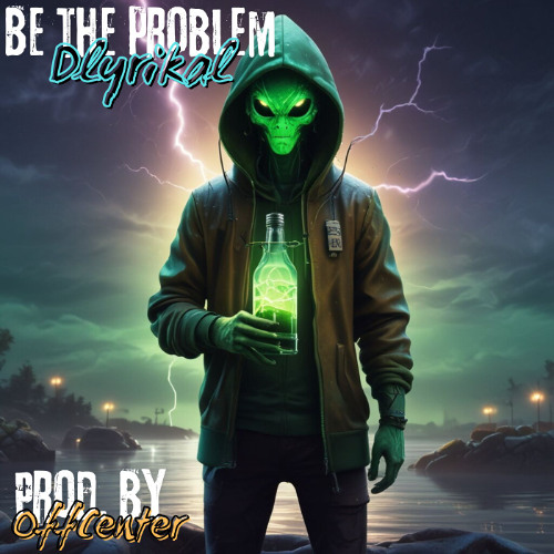 Be The Problem (Prod. By OffCenter)
