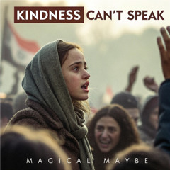 Kindness Can't Speak