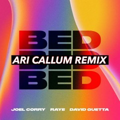 Joel Corry, Raye & David Guetta - BED [Ari Callum Remix]