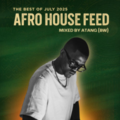 Afro House Best of July 2025 - Mixed by ATANG (BW)