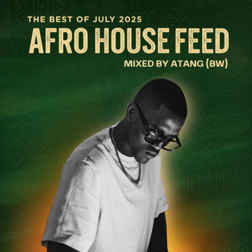 Afro House Best of July 2025 - Mixed by ATANG (BW)
