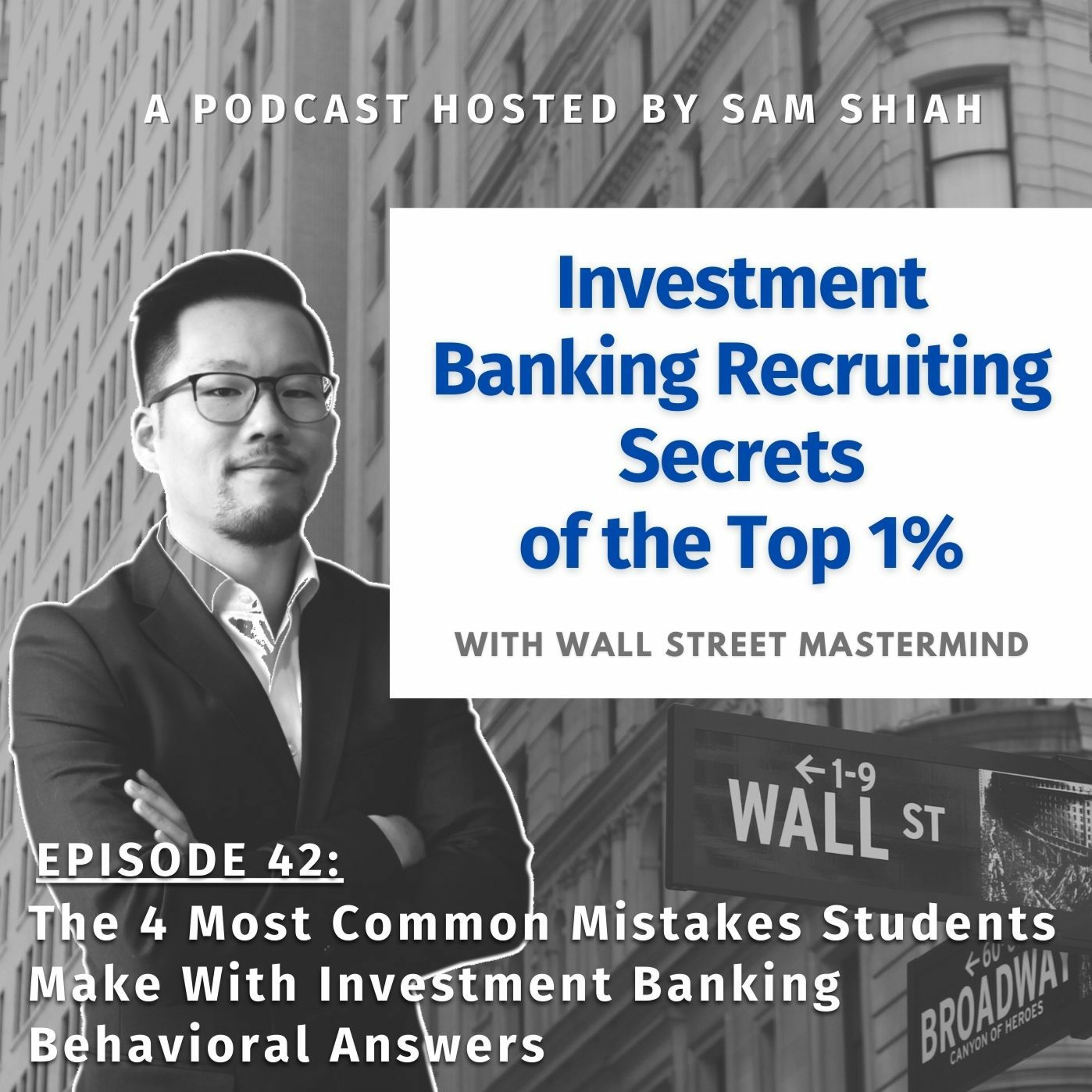cover of episode Episode 42:The 4 Most Common Mistakes Students Make With Investment Banking Behavioral Answers