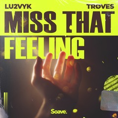 LU2VYK & TRØVES - Miss That Feeling