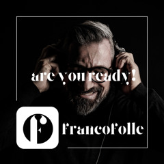 Are you ready – FRANCO FOLLE