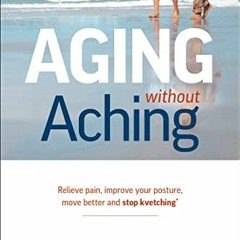 Get PDF ☑️ Aging Without Aching by  Dr. Yoav Suprun [KINDLE PDF EBOOK EPUB]