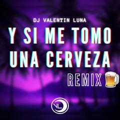 Y si me Tomo una Cerveza (Remix) - Migrantes ✘ Dj Valentin Luna