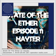 State Of The Ether | Episode 11 | Hayter