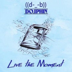 DJ DOLPHIN - Live the moment