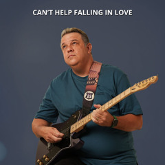 Can’t Help Falling in Love