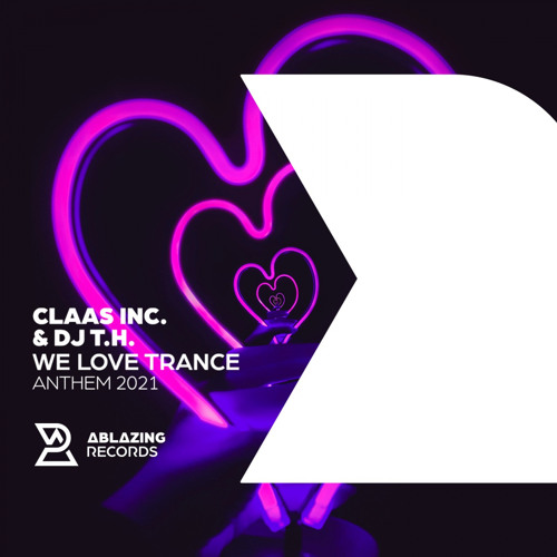 Claas Inc. & DJ T.H. - We Love Trance Anthem 2021 (Dub Mix)