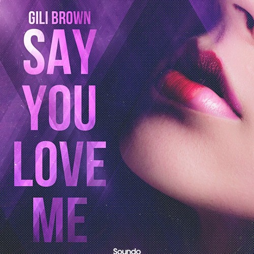 Gili Brown - Say You Love Me