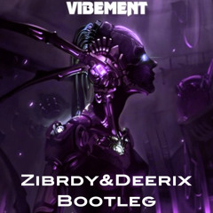 Vibement - Gotcha (Zibrdy & Deerix Bootleg)