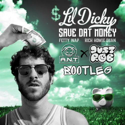 Save dat money (A.N.T x JustRob bootleg)