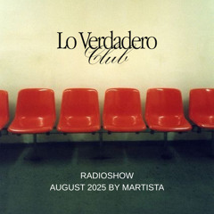 Lo Verdadero Radio Show by Martista August 2025