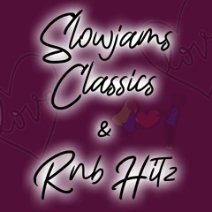 Slowjams Classics & Rnb Hitz;