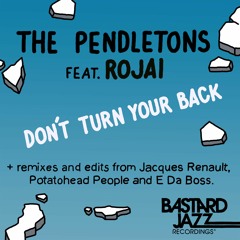 The Pendletons - Don't Turn Your Back (feat. Rojai)