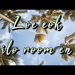 Loe eok ilo room en - Marshallese song 2023 (Lyrics)