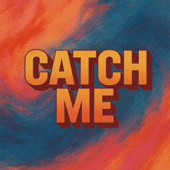Catch me