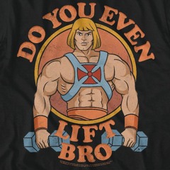 Do You Even Lift Bro