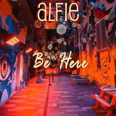 Alfie - Be Here