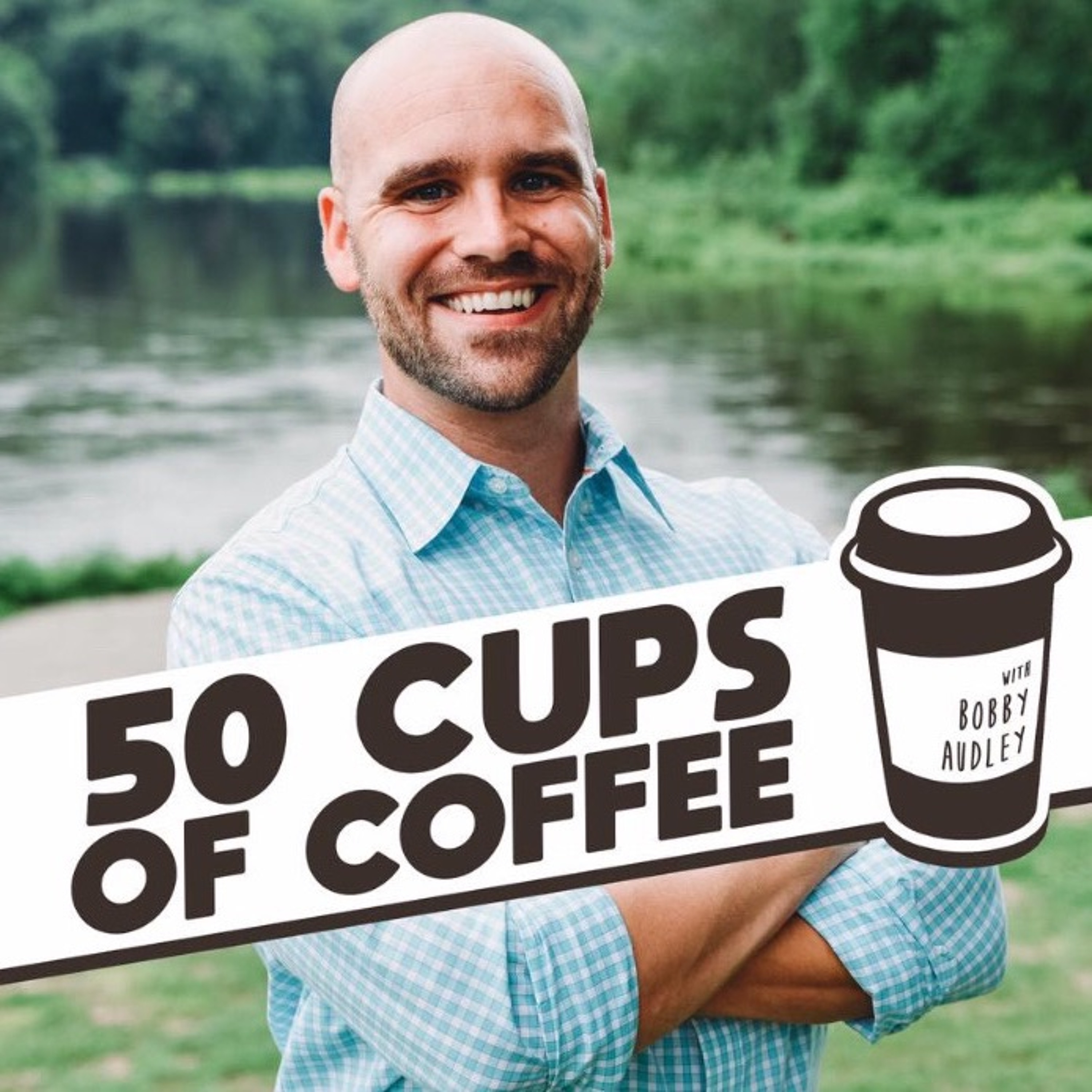 50 Cups of Coffee with Bobby Audley