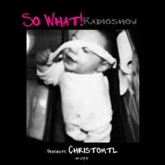 So What Radioshow 299/Christomtl