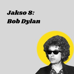 Jakso 8: Bob Dylan (2016)