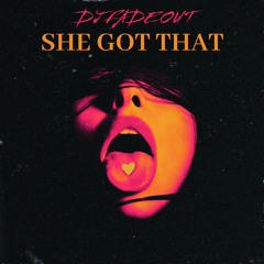 She Got That