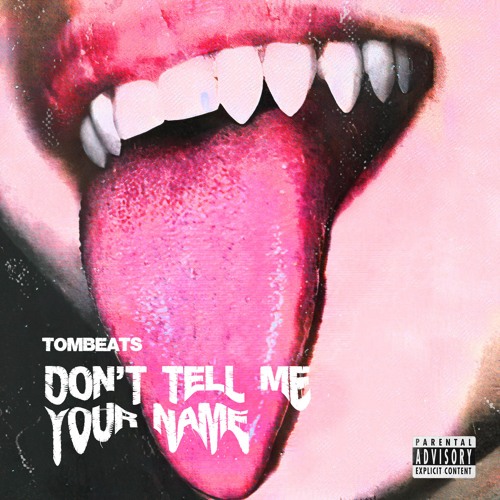 TomBeats - Don't Tell Me Your Name (Available On Spotify)