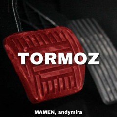 MAMEN, andymira - TORMOZ
