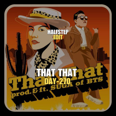 Psy & Suga Of BTS, Alex Up X Arkins, DEMIXL - That That Sanjo (HALFSTEP Edit)