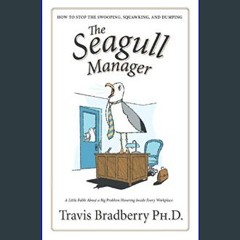[ebook] read pdf ✨ The Seagull Manager: How to stop the swooping, squawking, and dumping     Paper