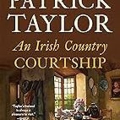 FREE B.o.o.k (Medal Winner) An Irish Country Courtship: A Novel (Irish Country Books Book 5)