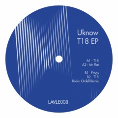 Uknow - T18 EP [ LAA008 ]