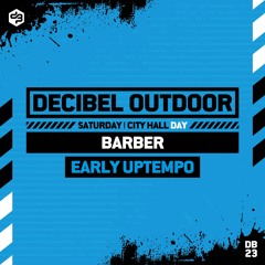 Barber [Early Uptempo] | Decibel outdoor 2023 | City Hall [Day] | Saturday