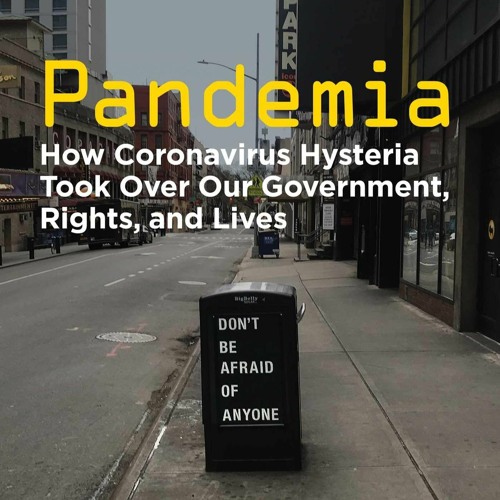[PDF] Pandemia: How Coronavirus Hysteria Took Over Our Government, Rights, and