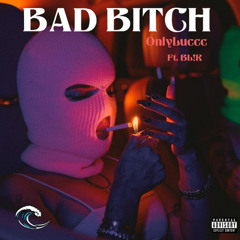 OnlyLuccc - BAD BITCH [Ft. BL!R] [ESC\CCC EXCLUSIVE]