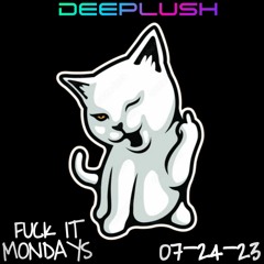 Fuck It Mondays 07-24-23