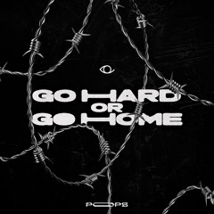 Go Hard or Go Home