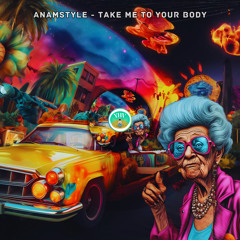 AnAmStyle - Take Me To Your Body (Original Mix) [YHV TECH RECORDS]