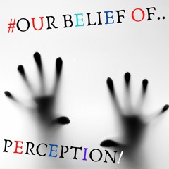 #OUR BELIEF OF PERCEPTION! Ft. James Purpura