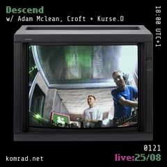 Descend [live] 005 w/ Adam Mclean, Croft + Kurse.D
