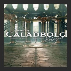 【BOF21】 Legends of Caladbolg ~Prologue~