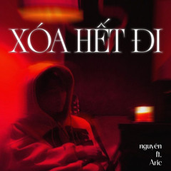 Xoá Hết Đi - Nguyên & Aric