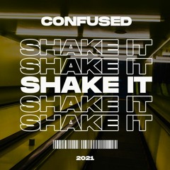 Confused - Shake It (Edit)