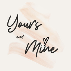 Yours and Mine