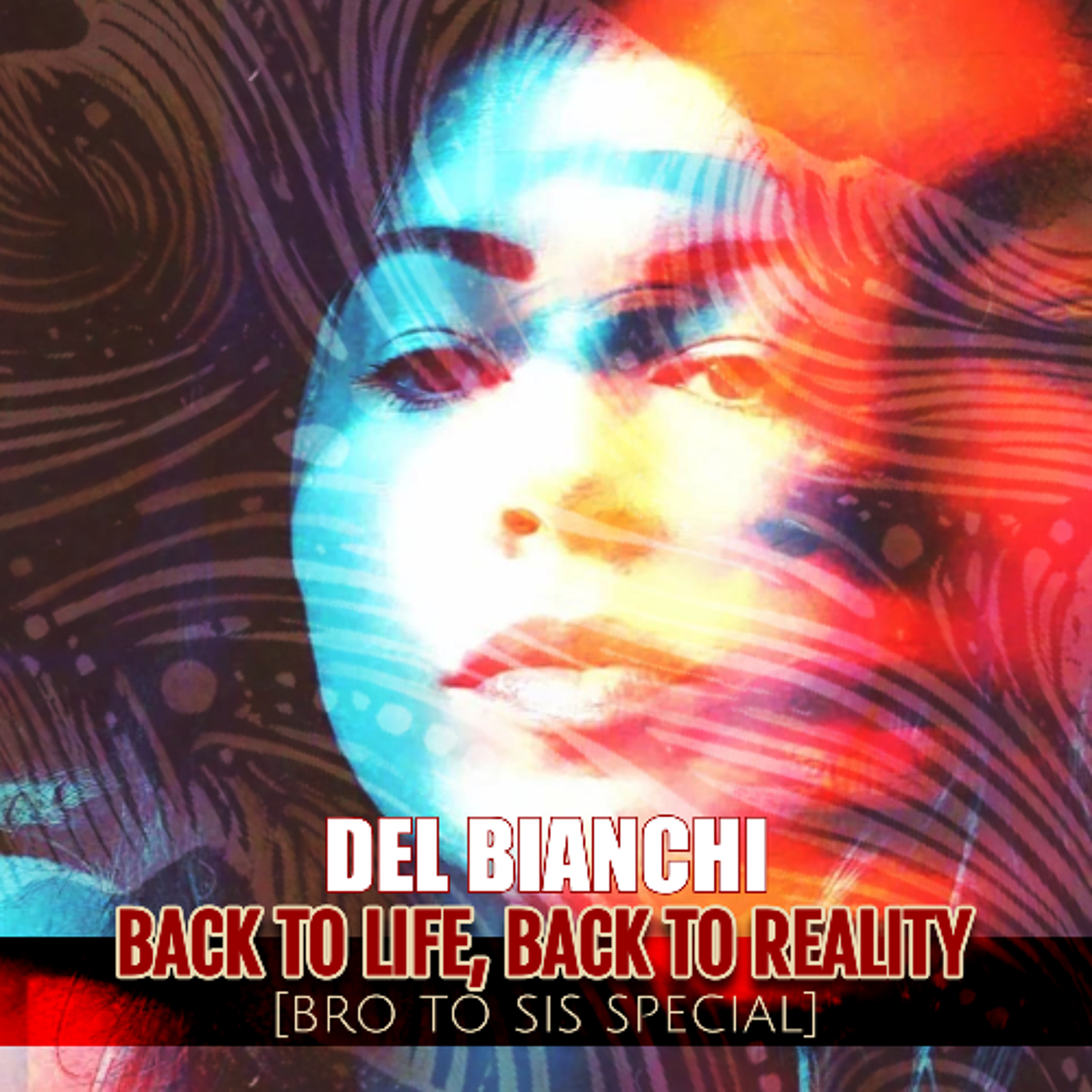 DEL BIANCHI - Back to Life, Back to Reality (bro to sis special) episode artwork