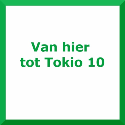 Stream Van hier tot Tokio 10 by J K W T | Listen online for free on  SoundCloud
