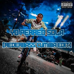 YO PERREO SOLA (REDERBASS CUMBIA EDIT) FREE DOWLAND
