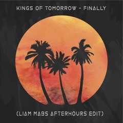Kings Of Tomorrow - Finally [Liam Mabs Afterhours Edit] *Free Download in Description*